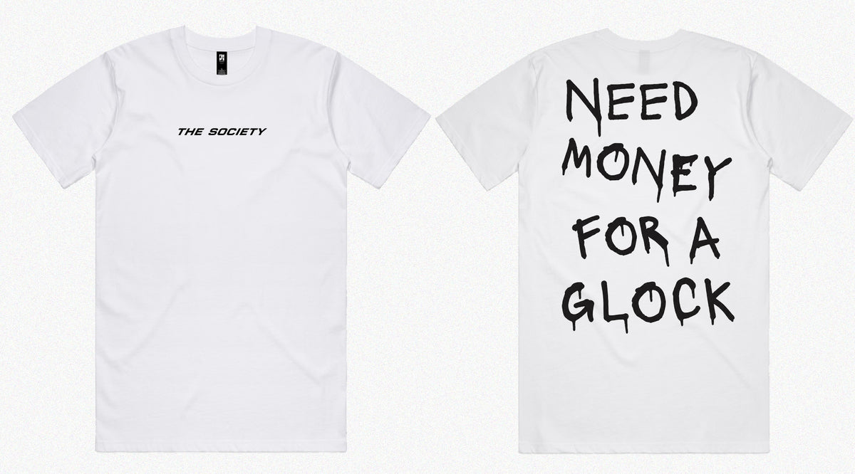 Need Money For Glock Tee - WHITE